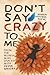 Don’t Say Crazy to Me: From...