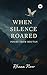 When Silence Roared: Poems to Pause within a Noisy World