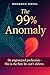 The 99% Anomaly