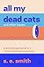 All My Dead Cats and Other Losses by S.E.       Smith
