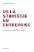 De la Stratégie en entreprise: Conversation avec Pierre Pupier (French Edition)