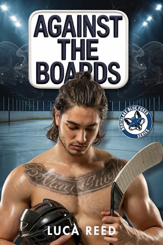Against the Boards: A Steamy MM Hockey Romance (Northlake Blue Foxes)