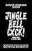 Jingle Bell Cxck!: A Why Ch...