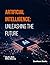Artificial Intelligence: Unleashing the Future