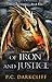 Of Iron and Justice by P.C. Darkcliff Of Iron and Justice by P.C. Darkcliff