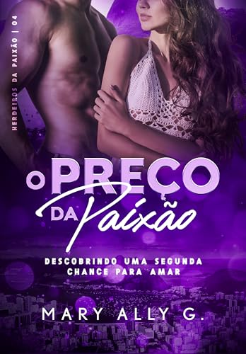O Preço da Paixão: Descobrindo Uma Segunda Chance Para Amar (Herdeiros da Paixão) (Portuguese Edition)