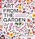 Art from the Garden: Create...