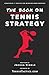 The Book On Tennis Strategy: How To Win More Matches