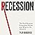 Recession: The Real Reasons Economies Shrink and What to Do About It