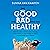 The Good, the Bad and the Healthy: How to make smarter daily choices