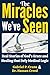 The Miracles We’ve Seen: Re...