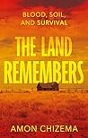 The Land Remembers: Blood, Soil, and Survival