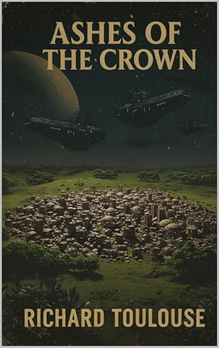 Ashes of the Crown (The Interplanetary Empire of Great Britain Series #3)