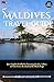Maldives Travel Guide 2026:...