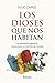 Los dioses que nos habitan:...