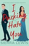 I Pucking Hate You (L.A. Hawks Hockey #5)