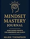 Mindset Mastery Journal : 15-Day Guided Prompts for Confidence and Clarity
