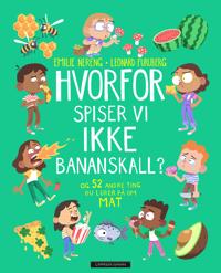 Hvorfor spiser vi ikke bananskall? Og 52 andre ting du lurer på om mat