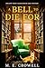 A BELL TO DIE FOR by M. E. Crowell