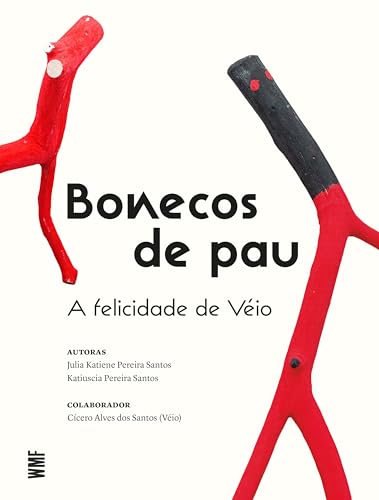 Bonecos de Pau: A felicidade de Véio (Portuguese Edition)