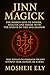 JINN MAGICK by MOSHEH ELY