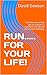 RUN..... FOR YOUR LIFE!: Th...