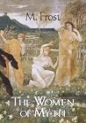 The Women of Myth by M. Frost