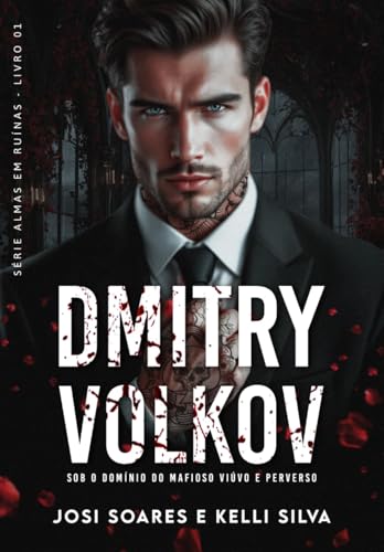Dmitry Volkov: Sob o Domínio do Mafioso Viúvo e Perverso (Série : Almas em Ruínas Livro 1) (Portuguese Edition)