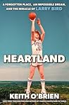 Heartland: A Forgotten Place, an Impossible Dream, and the Miracle of Larry Bird
