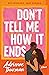 Don't Tell Me How It Ends: A Novel (Dial Delights)