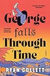 George Falls Through Time by Ryan Collett
