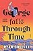 George Falls Through Time