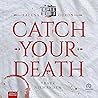 Catch Your Death