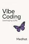 Vibe Coding: Leveraging LLMS Vibe Coding: Leveraging LLMS