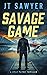 Savage Game by J.T. Sawyer
