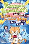 Professor Thomas Cat's Guide to Understanding the Human Brain: The Dyslexia Files