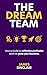 The Dream Team: How to buil...