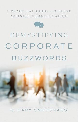 Demystifying Corporate Buzzwords: A Practical Guide to Clear Business Communication (Kindle Edition)