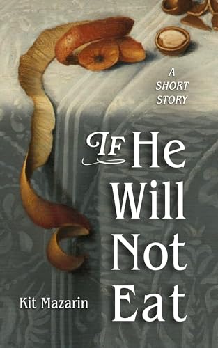 If He Will Not Eat: A retelling of the myth of Ariadne (Kindle Edition)