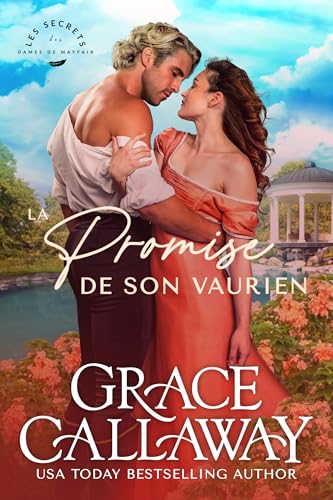 La Promise de son vaurien: Amis à amants dans une romance de la Régence pleine d’émotion et de secrets (Les Secrets des dames de Mayfair t. 4) (French Edition)