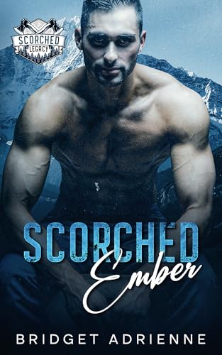 Scorched Ember: A Forced Proximity Holiday Romance (Scorched Legacy)