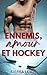 Ennemis, Amour et Hockey