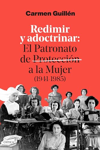 Portada de Redimir y adoctrinar: El Patronato de Protección a la Mujer, de Carmen Guillén Lorente