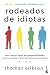 Rodeados de idiotas: Los cuatro tipos de personalidades (o cómo entender a quienes cuesta tanto entender)