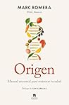Origen: Manual ancestral para restaurar tu salud Origen: Manual ancestral para restaurar tu salud