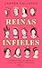 Reinas infieles: 12 mujeres que se rebelaron contra un destino implacable