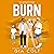 Burn: Explicit Steamy Menage, Book 6