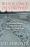 When Once Destroyed by Sid Shroyer
