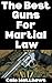 The Best Guns For Martial L...