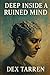 Deep Inside a Ruined Mind by Dex Tarren by Dex Tarren